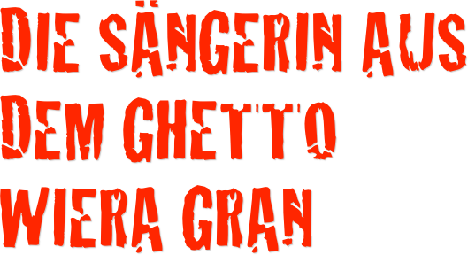 die sängerin aus dem ghetto 
wiera gran
