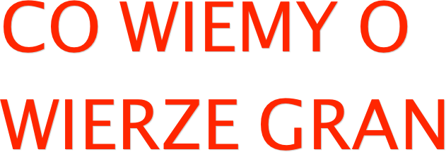 co wiemy o WIERze GRAN