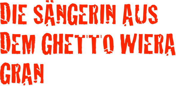 Die sängerin aus dem ghetto wiera gran 
